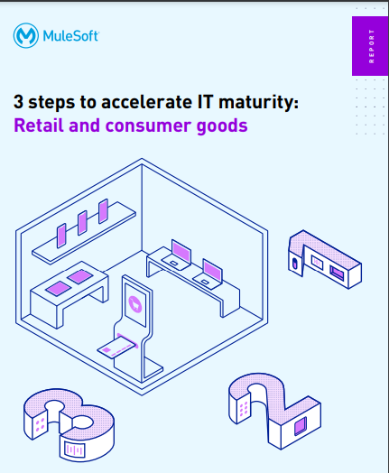 3 steps to accelerate IT maturity in retail and consumer goods