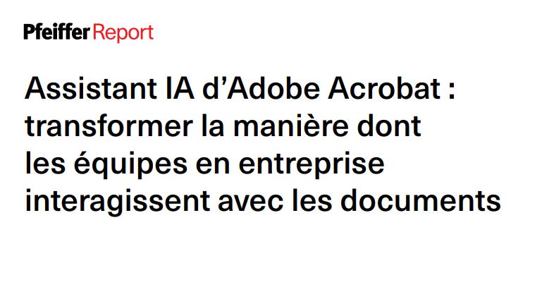 Assistant IA d’Adobe Acrobat : transformer la manière dont les équipes en entreprise interagissent avec les documents