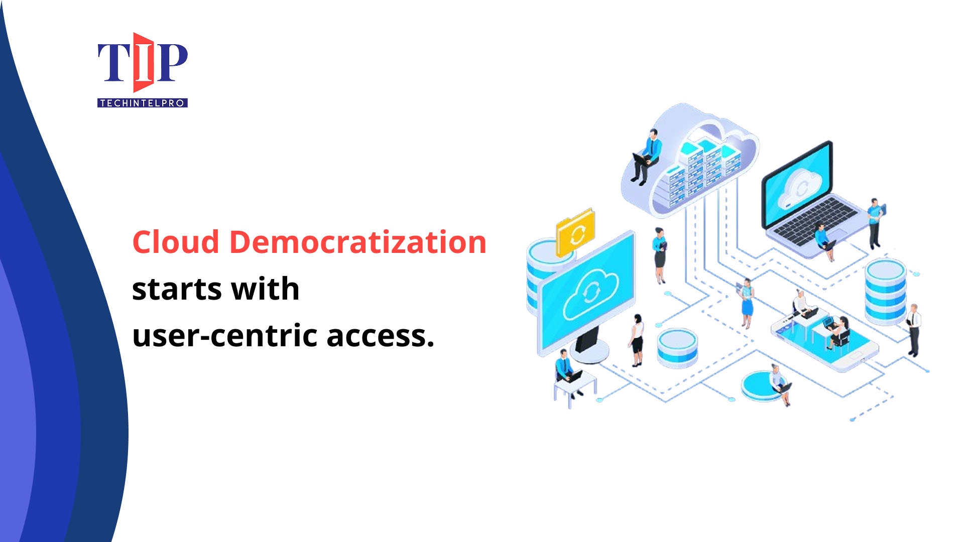 Cloud Democratization: The Cloud  Becomes User-Centric