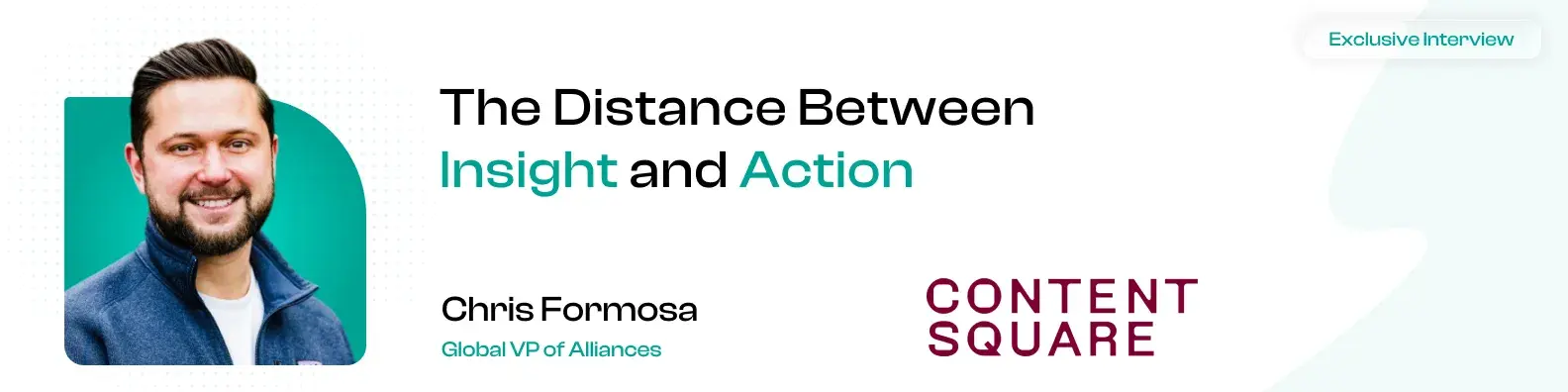 “A Strong Partner Ecosystem Reduces the Distance Between Insight and Action”, Contentsquare's Chris Formosa on Building Alliances That Actually Move Outcomes