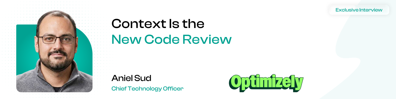 “Context is the New Code Review”, Optimizely CTO Aniel Sud on What Actually Slows AI-Accelerated Teams Down
