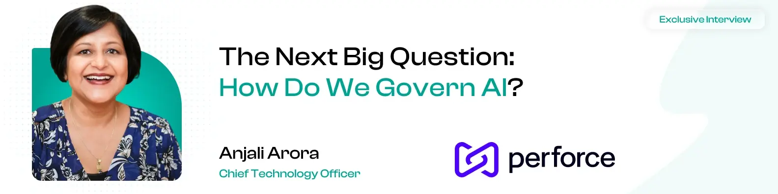 From “AI Deployment” to “Governance” Perforce CTO Anjali Arora on the Next Big Question in Software Delivery