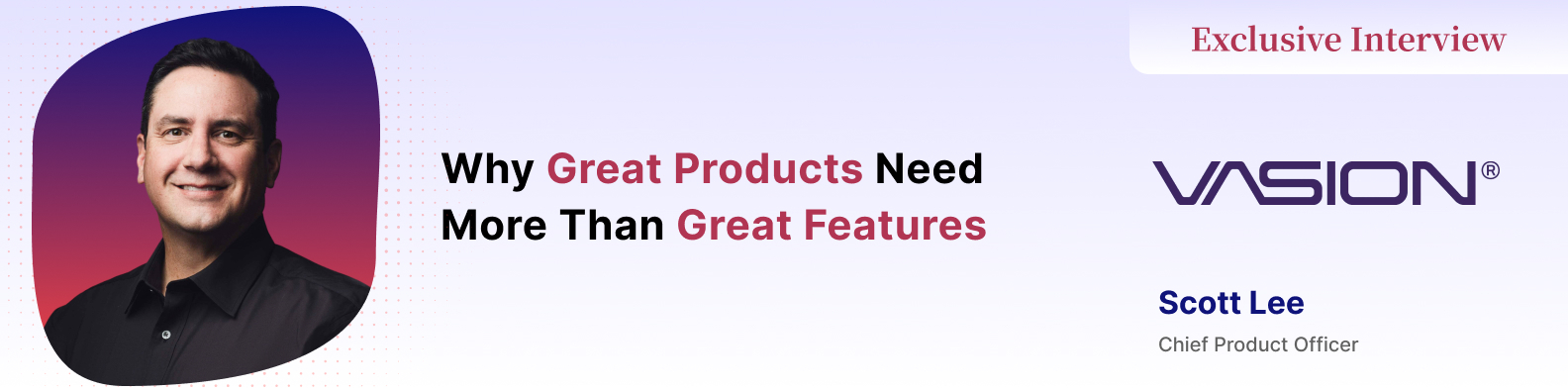 From Features to Outcomes: Inside Scott Lee's Product Leadership Playbook