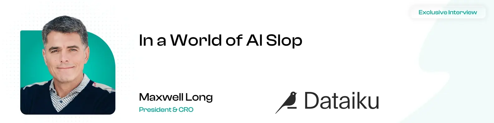 “In a World of AI Slop, That's the Metric That Actually Matters”, Dataiku's Maxwell Long on Separating Real ROI From AI Theater