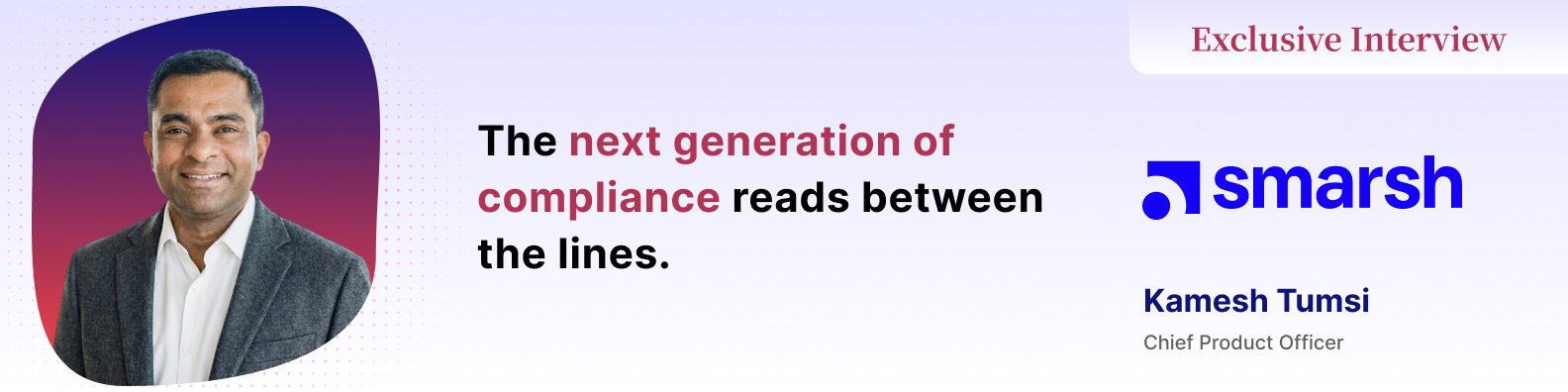 Kamesh Tumsi on the Compliance Blind Spots AI Can Finally Address