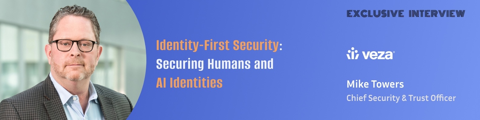 Securing Human and Ai Identities Insights from Mike Towers Vezas Chief Security Trust Officer
