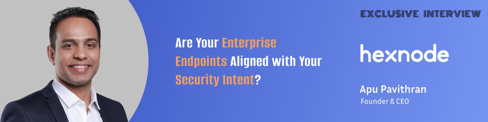 Solving Endpoint Drift Before It Breaks Enterprise Security, with Apu Pavithran