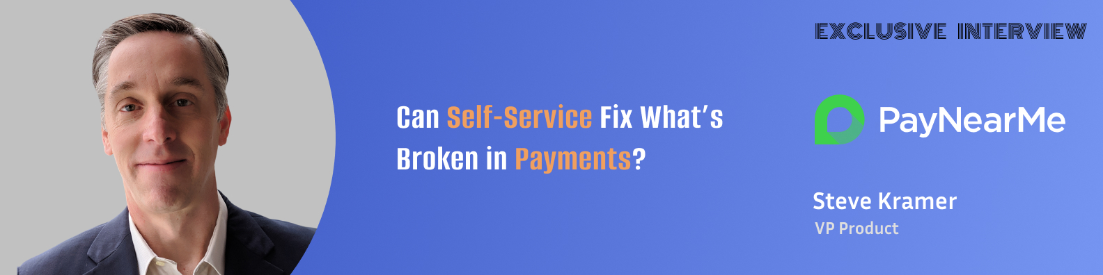 Steve Kramer on Making Payments Work Beyond the “Happy Path”