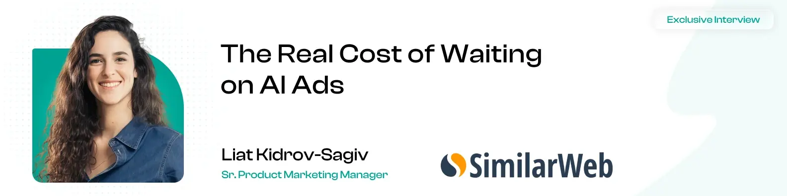 “The Brands Falling Behind Aren't the Ones Underinvesting in AI Ads”, Similarweb's Liat Kidron-Sagiv on the Real Cost of Waiting