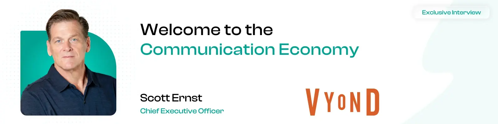 Welcome to the “Communication Economy”, Vyond CEO Scott Ernst on Why Every Company Just Became a Content Creator