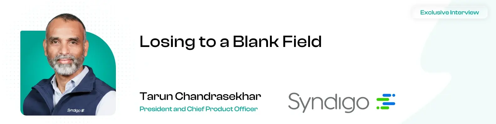 “You're Not Losing to a Better Competitor. You're Losing to a Blank Field.” Syndigo's Tarun Chandrasekhar on the Hidden Cost of Bad Product Data