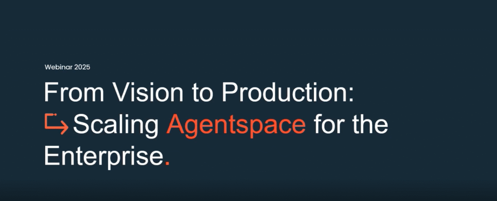 From Vision to Production: Scaling Agentspace for the Enterprise
