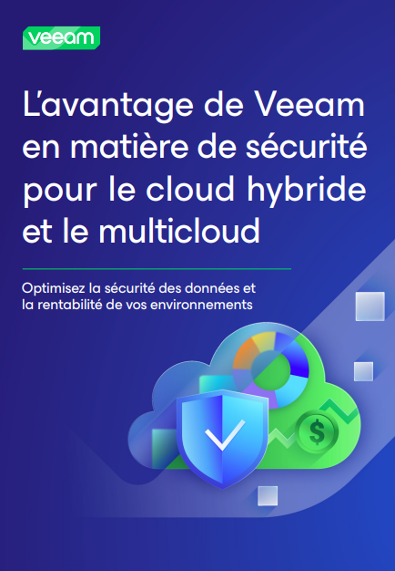 L’avantage sécurité de Veeam pour le cloud hybride et le multicloud