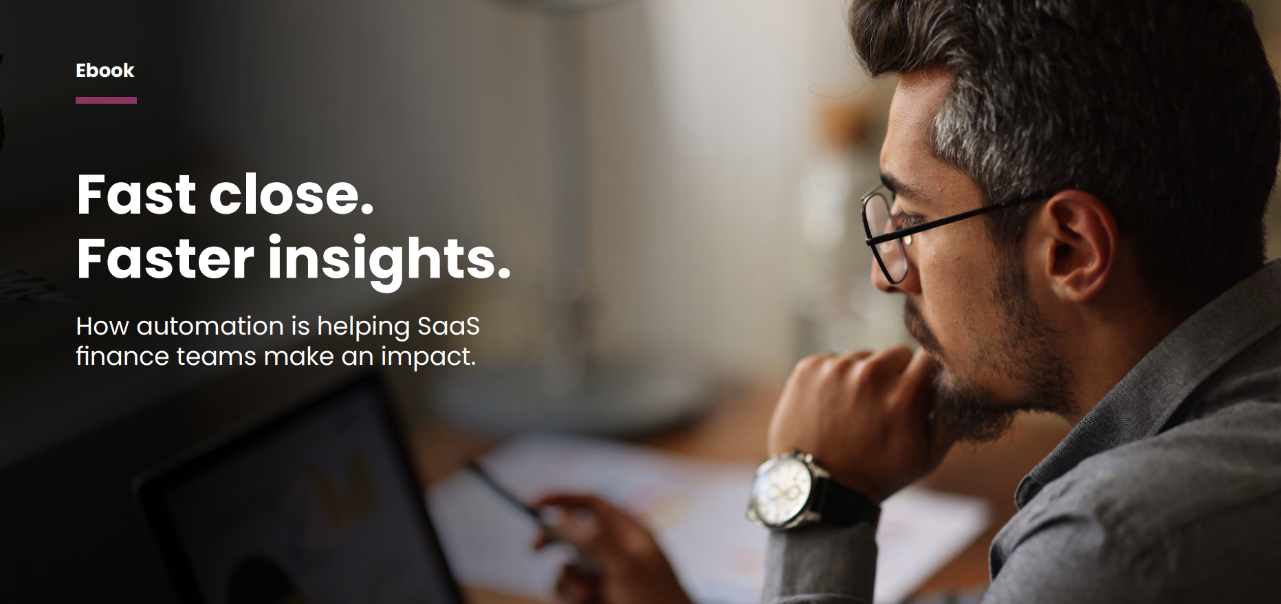 Fast close. Faster insights. How automation is helping SaaS finance teams make an impact.