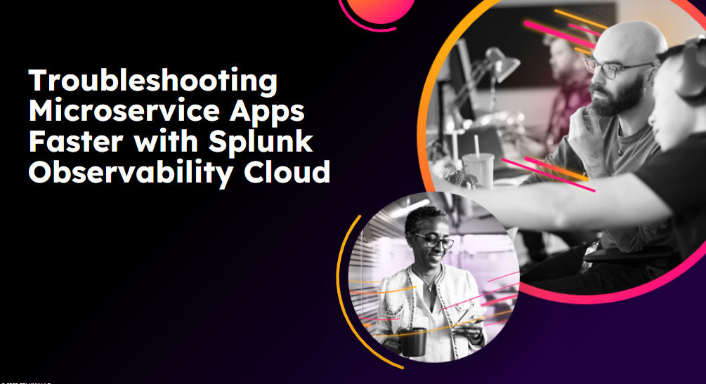 Troubleshooting Microservice Apps Faster with Splunk Observability Cloud
