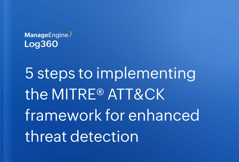 5 Steps to Implementing The MITRE® ATT&CK Framework for Enhanced Threat Detection
