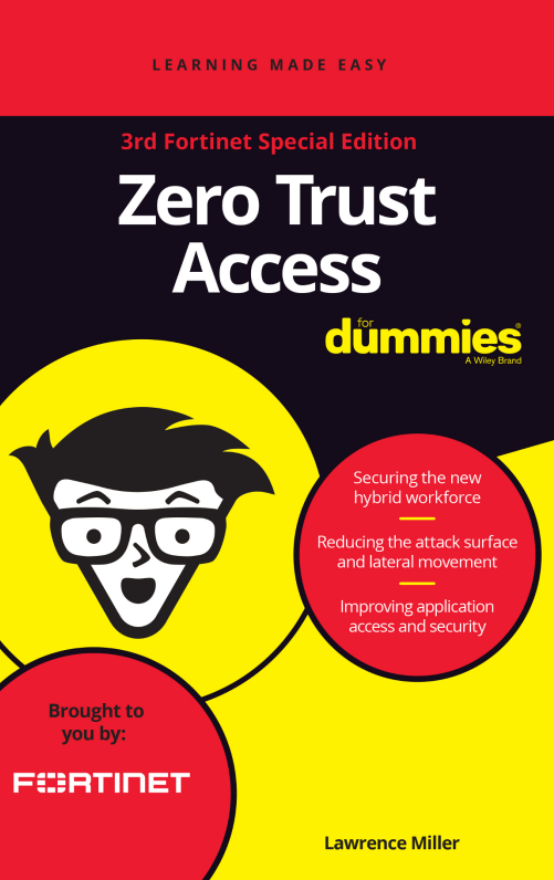 Zero Trust Access For Dummies, 3rd Fortinet Special Edition