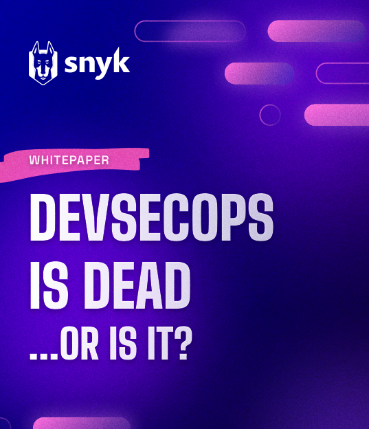 Whitepaper: DevSecOps is dead...or is it?