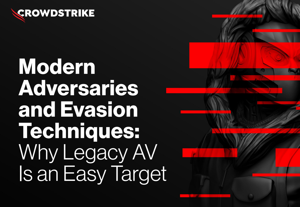 Modern Adversaries and Evasion Techniques: Why Legacy AV is an Easy Target
