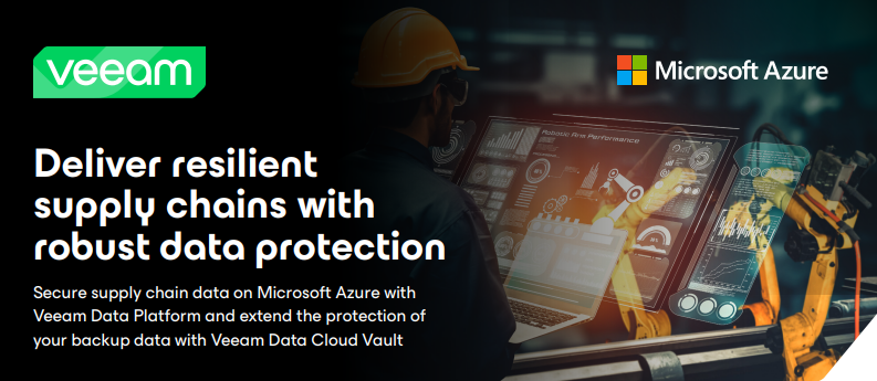 Discover how robust data protection helps you deliver resilient supply chains with Veeam and Microsoft