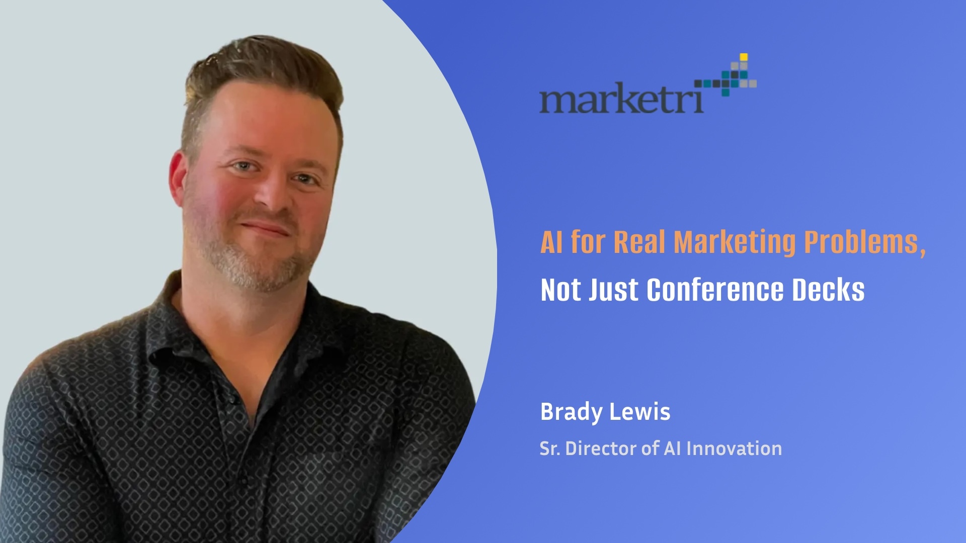 Brady Lewis on Fractional Marketing, Actionable AI & Real Impact