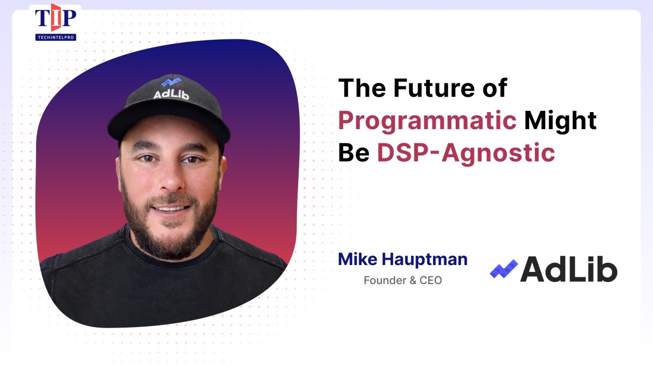 Mike Hauptman on Streamlining Media Buying Across Fragmented DSPs