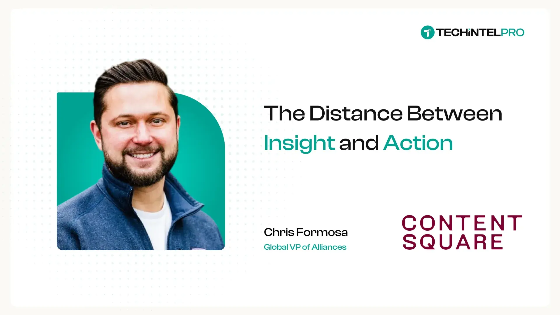 “A Strong Partner Ecosystem Reduces the Distance Between Insight and Action”, Contentsquare's Chris Formosa on Building Alliances That Actually Move Outcomes