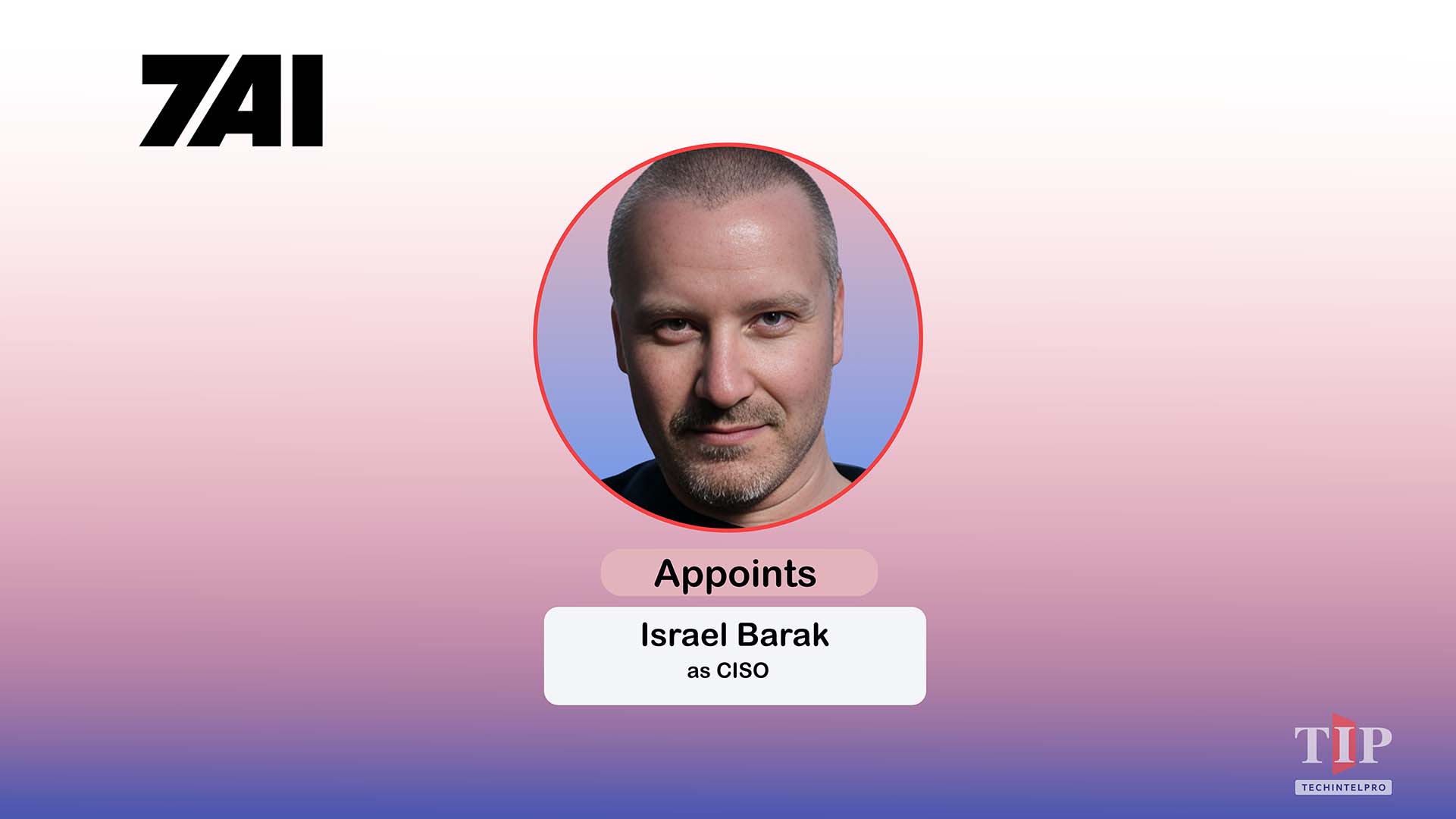 7AI Names Israel Barak CISO as Agentic AI Reshapes Security Operations