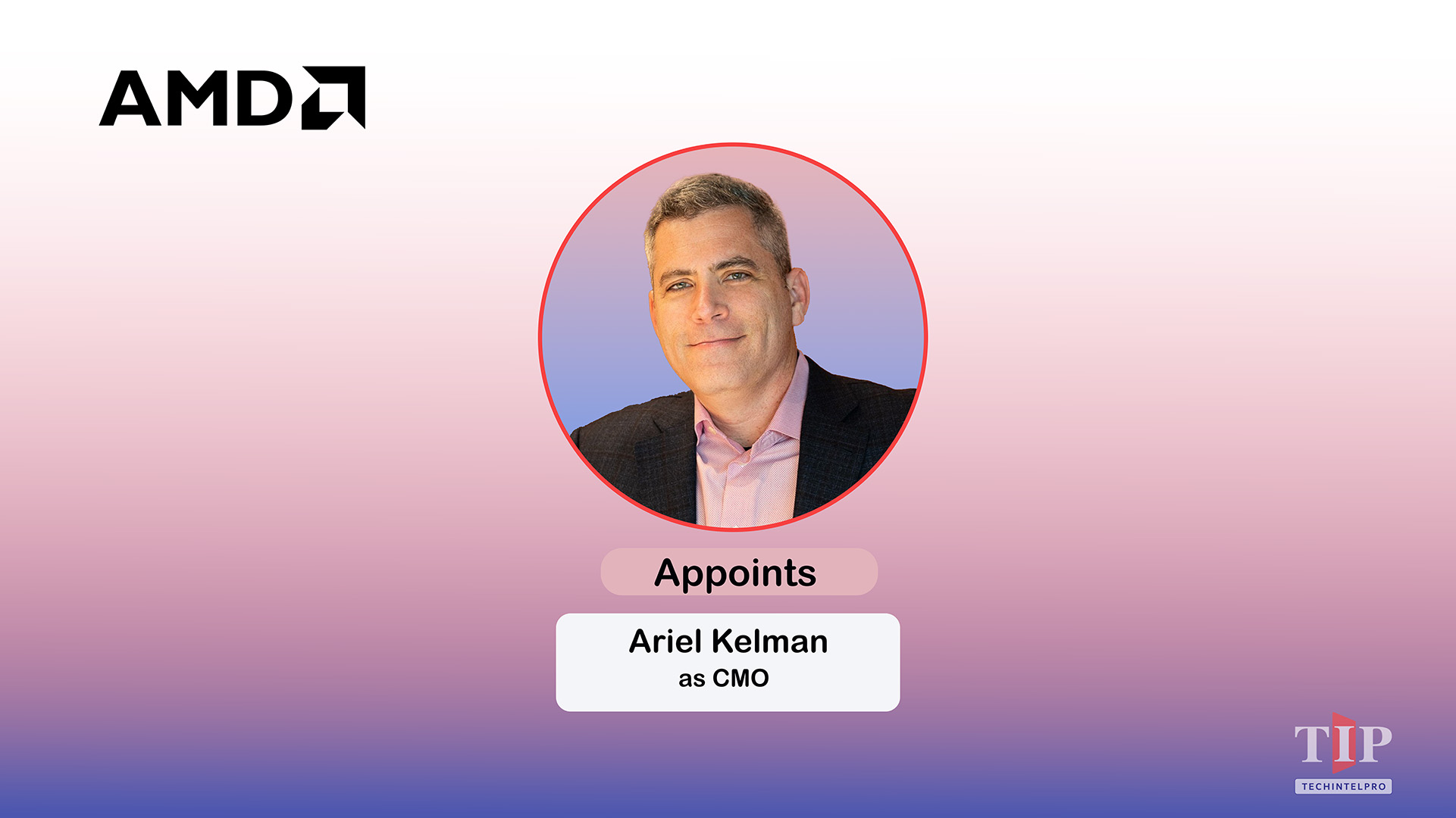 AMD Appoints Ariel Kelman as Chief Marketing Officer