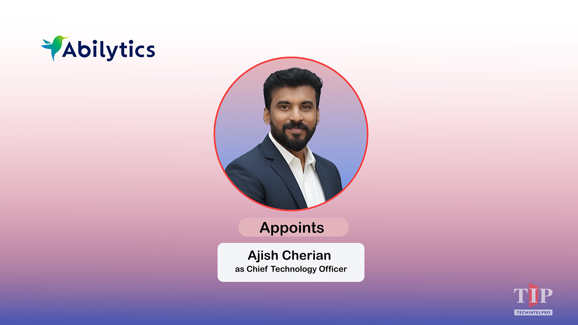  Abilytics Appoints Ajish Cherian as Chief Technology Officer