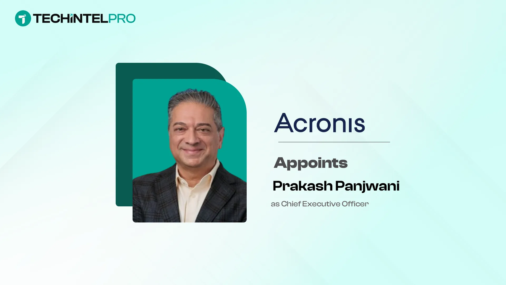 Acronis Appoints Prakash Panjwani as Chief Executive Officer