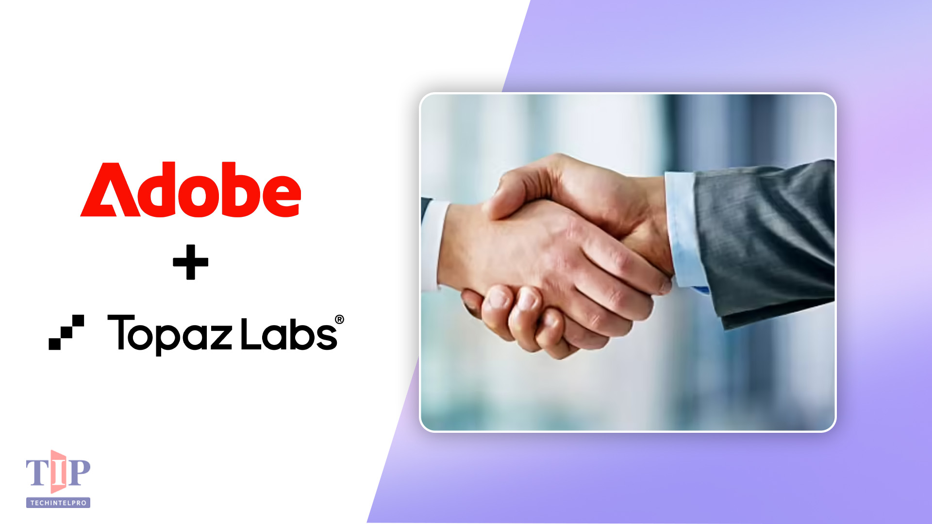 Adobe to Acquire Topaz Labs, Expanding AI Video and Image Enhancement