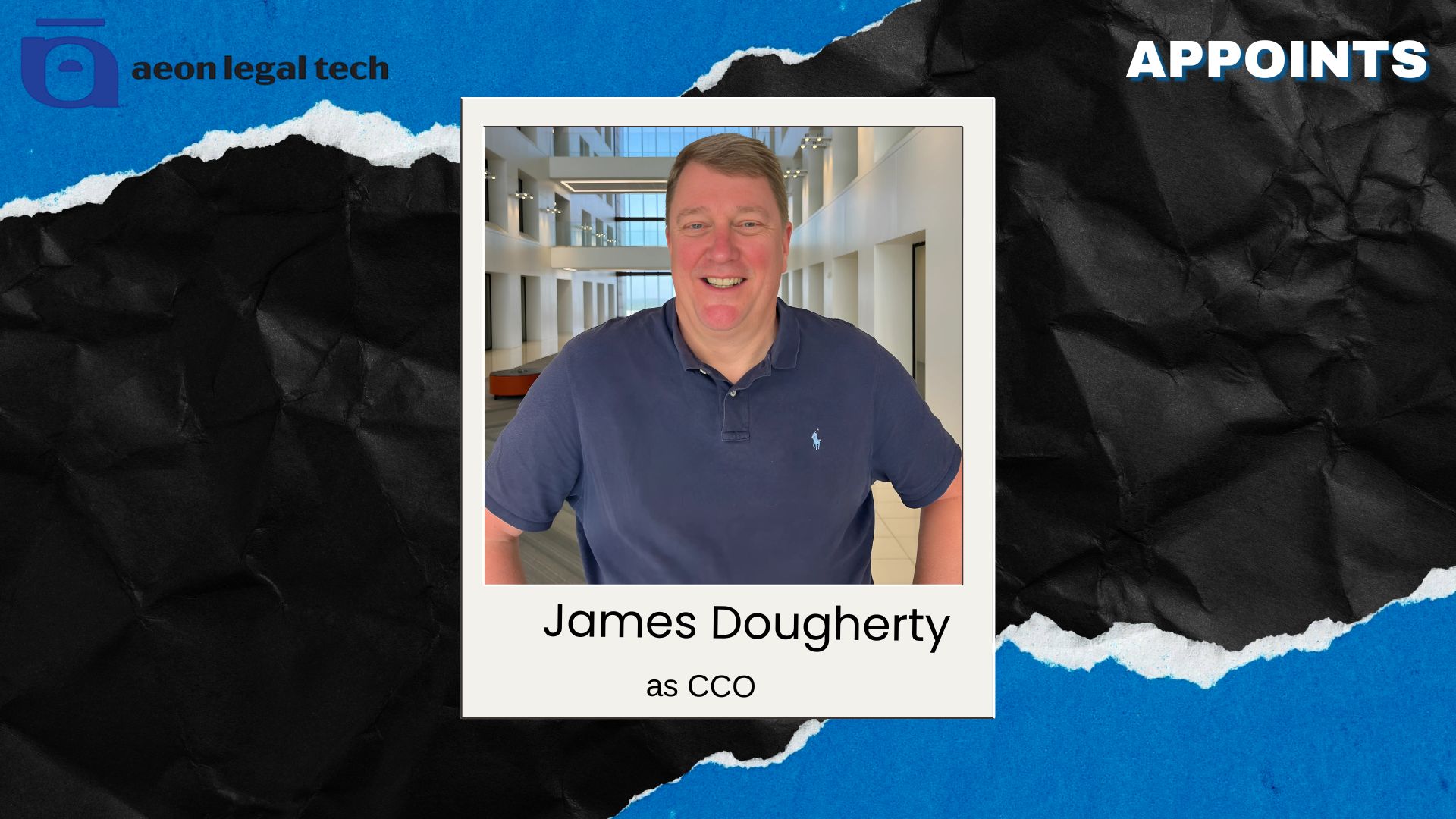 Aeon Legal Tech Names James Dougherty as Chief Customer Officer