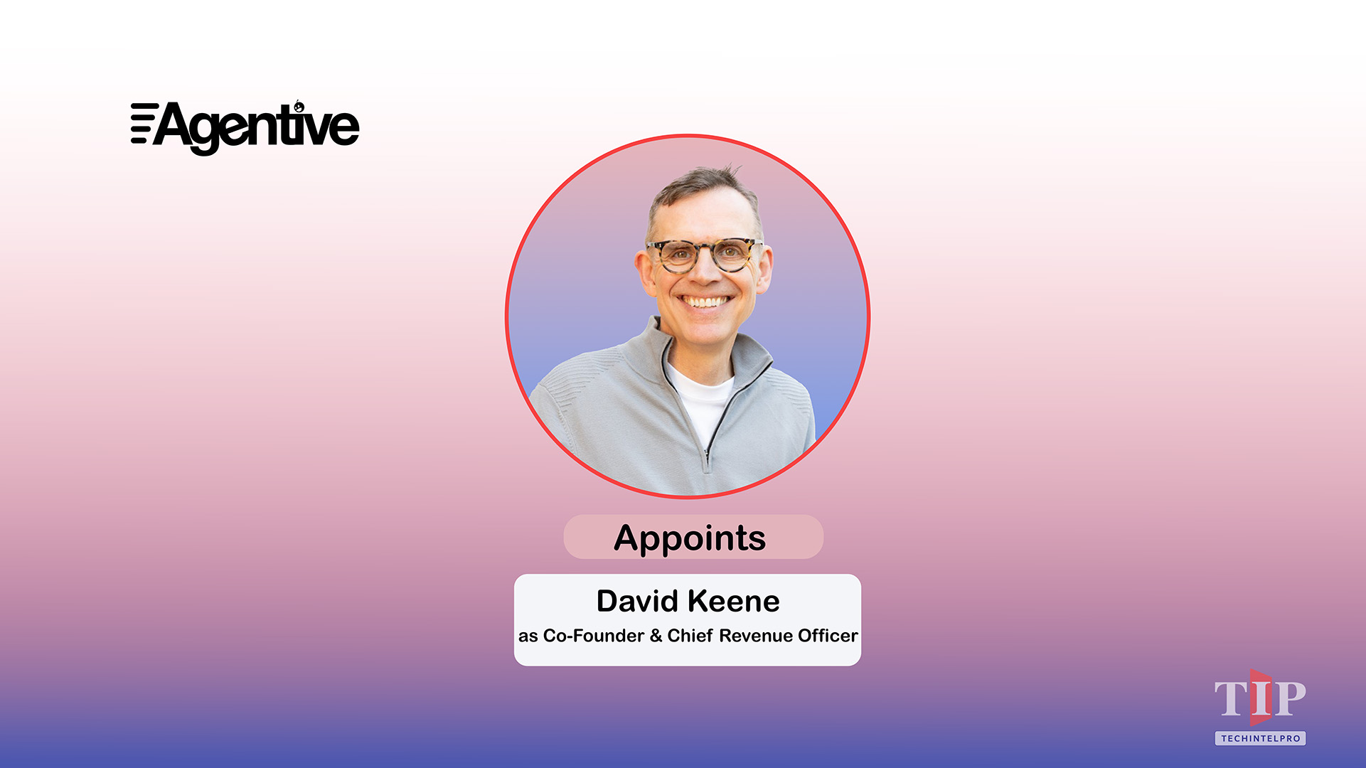 Agentive Appoints David Keene as Co-Founder & CRO