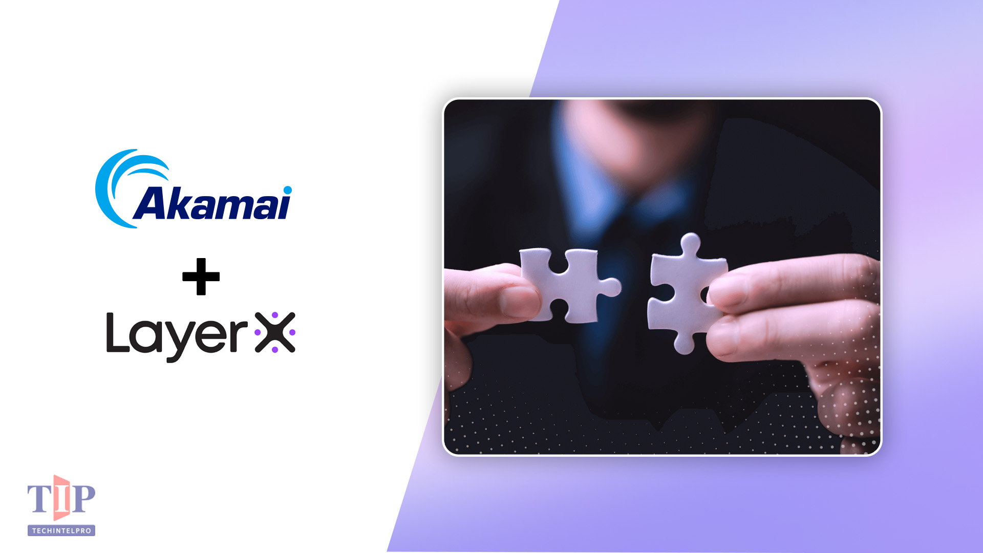 Akamai Completes LayerX Acquisition to Boost AI Browser Security