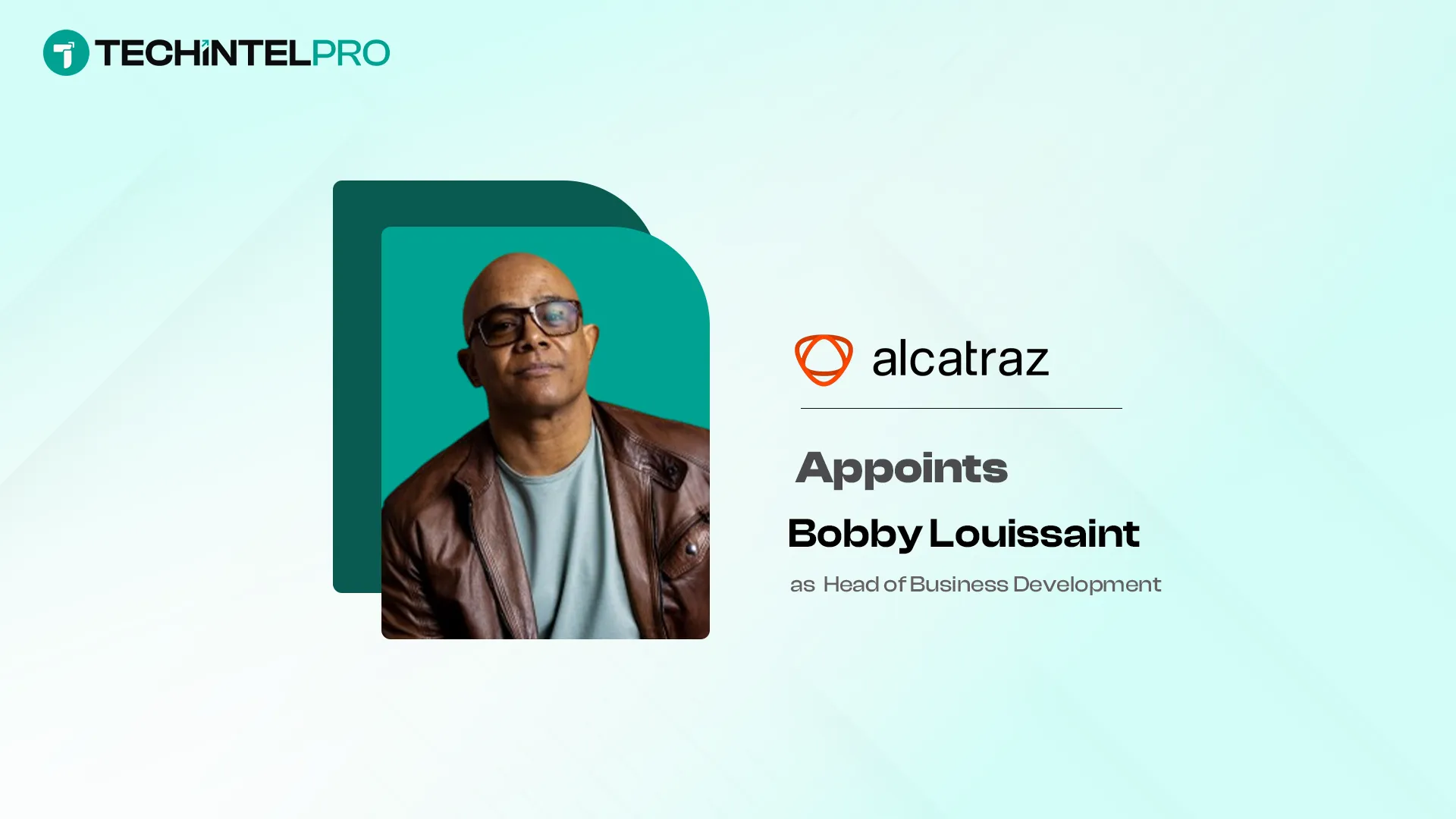Alcatraz AI Names Bobby Louissaint Head of Business Development