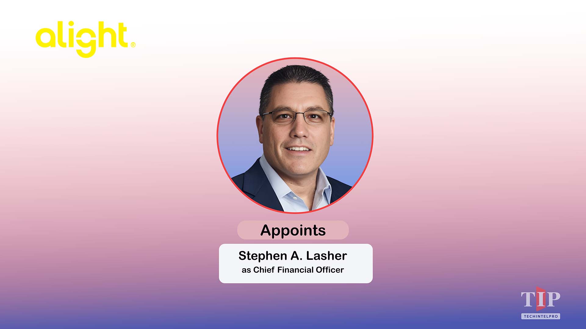 Alight Appoints Stephen A. Lasher as Chief Financial Officer