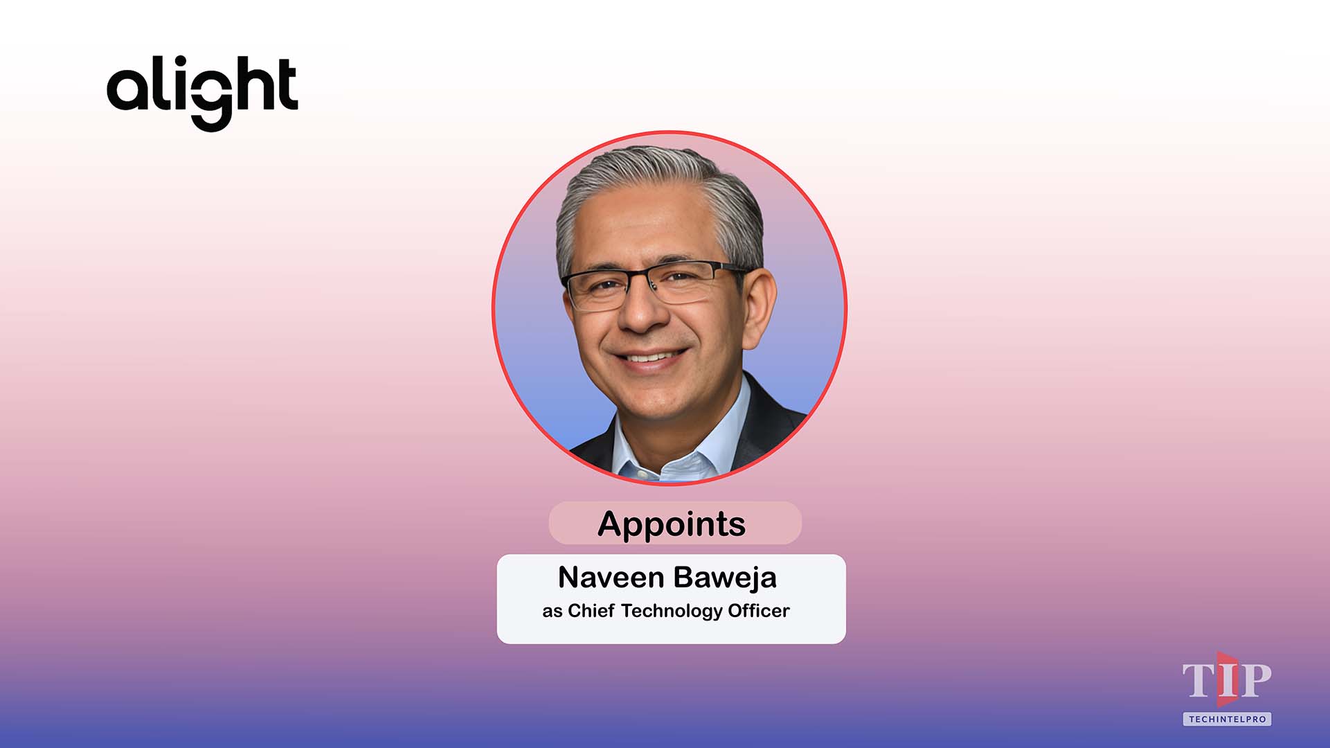 Alight to Appoint Naveen Baweja as Chief Technology Officer