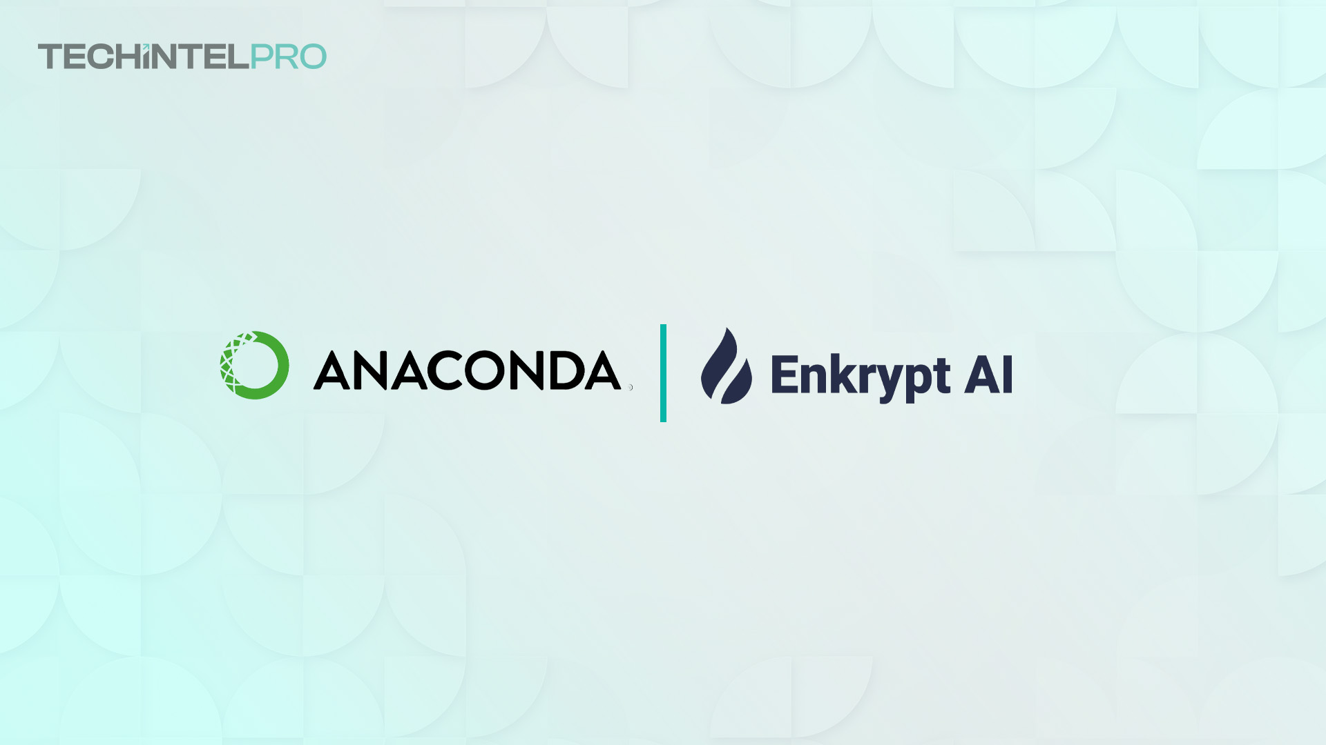 Anaconda Acquires Enkrypt AI to Secure Enterprise AI