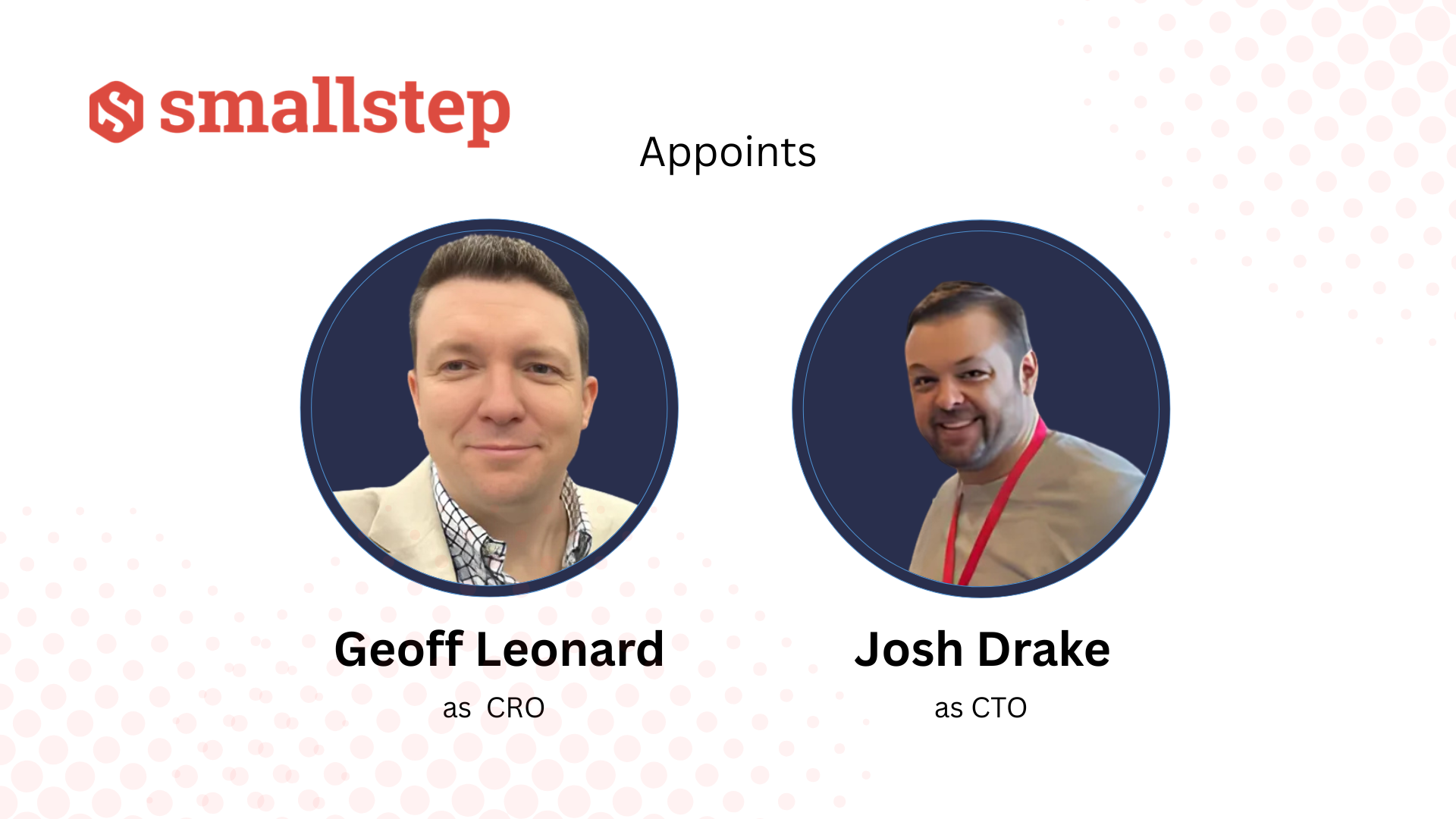Smallstep Expands Leadership Team with Geoff Leonard as CRO and Josh Drake as CTO