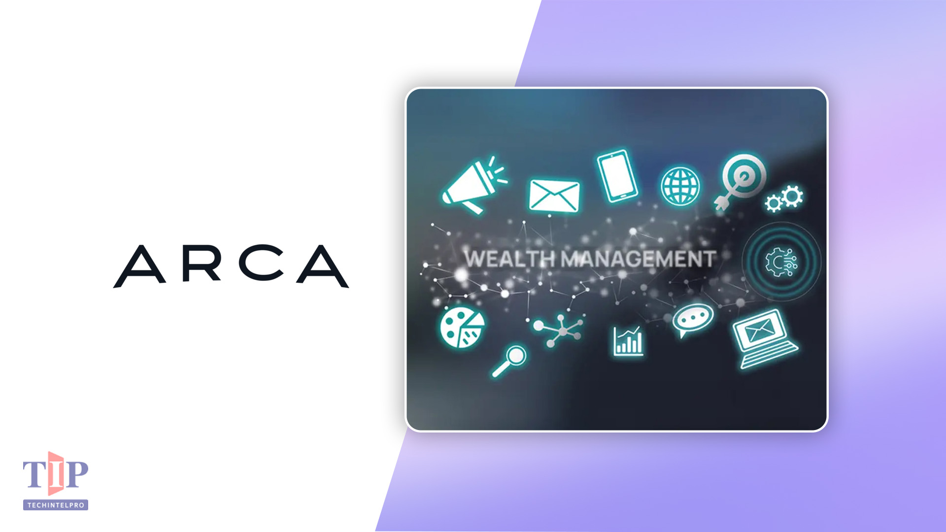 Arca Raises $64 Million to Revolutionize Wealth Management with AI-Native Platform