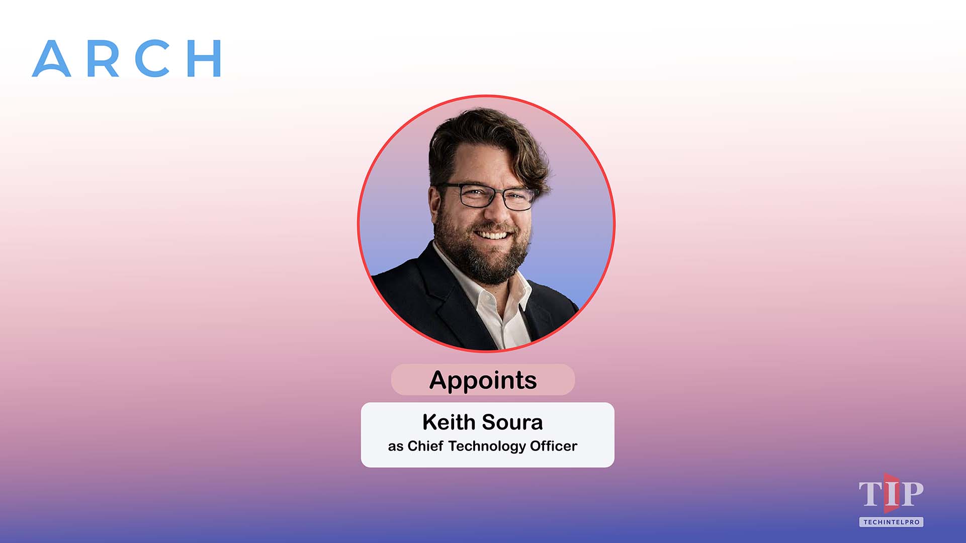 Arch Names Keith Soura Chief Technology Officer to Advance AI-Powered Platform for Private Markets