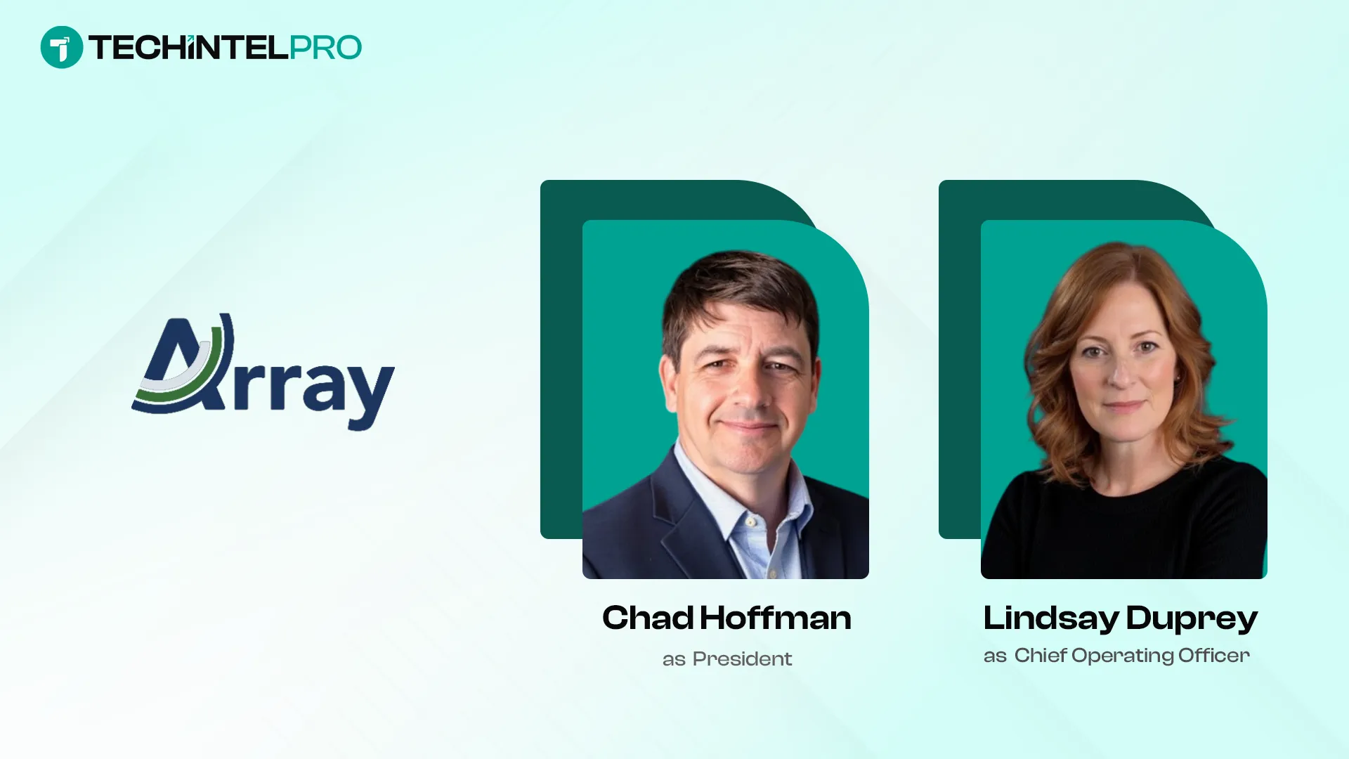 Array Promotes Chad Hoffman to President and Lindsay Duprey to Chief Operating Officer