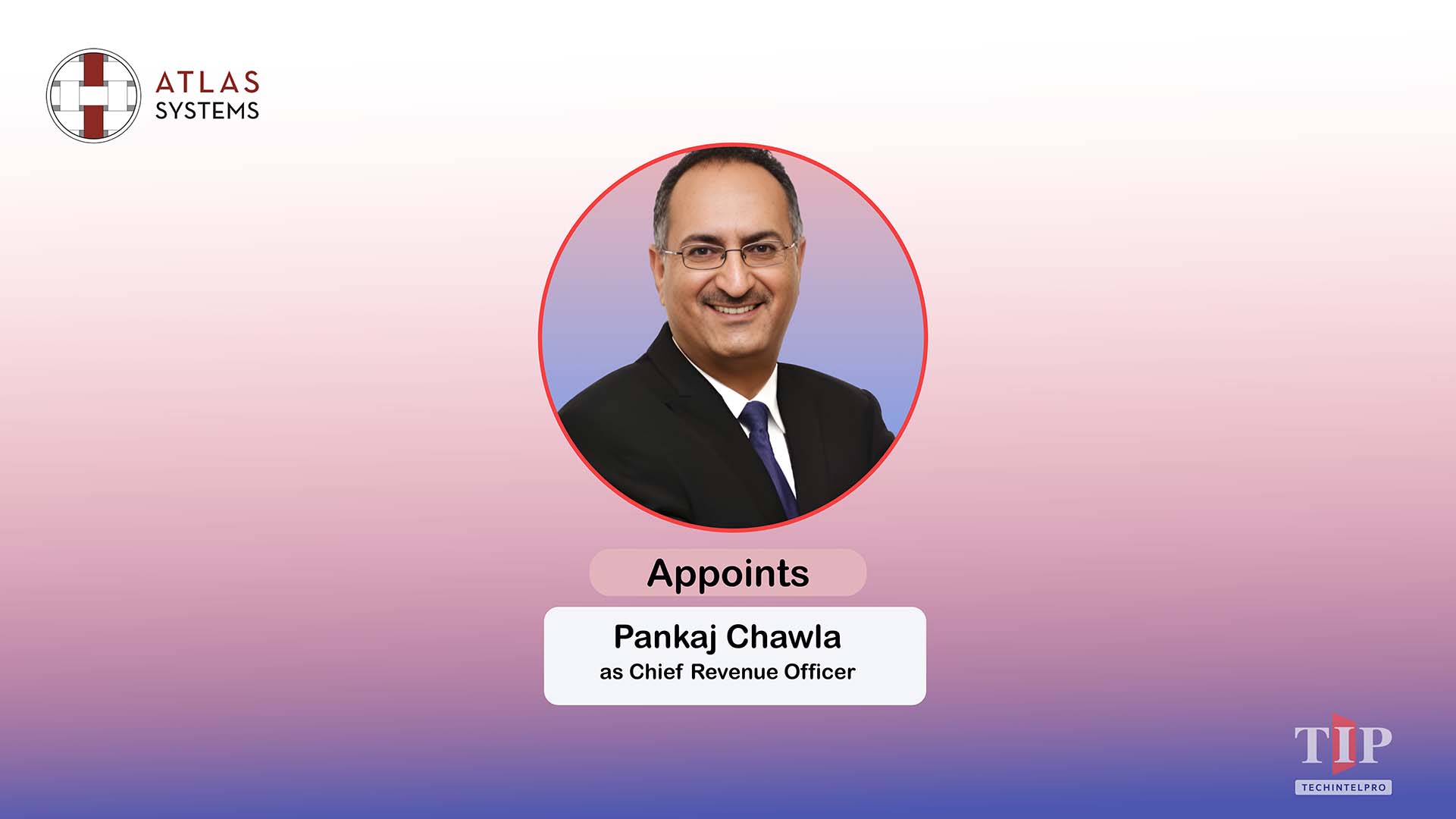 Atlas Systems Appoints Pankaj Chawla as Chief Revenue Officer