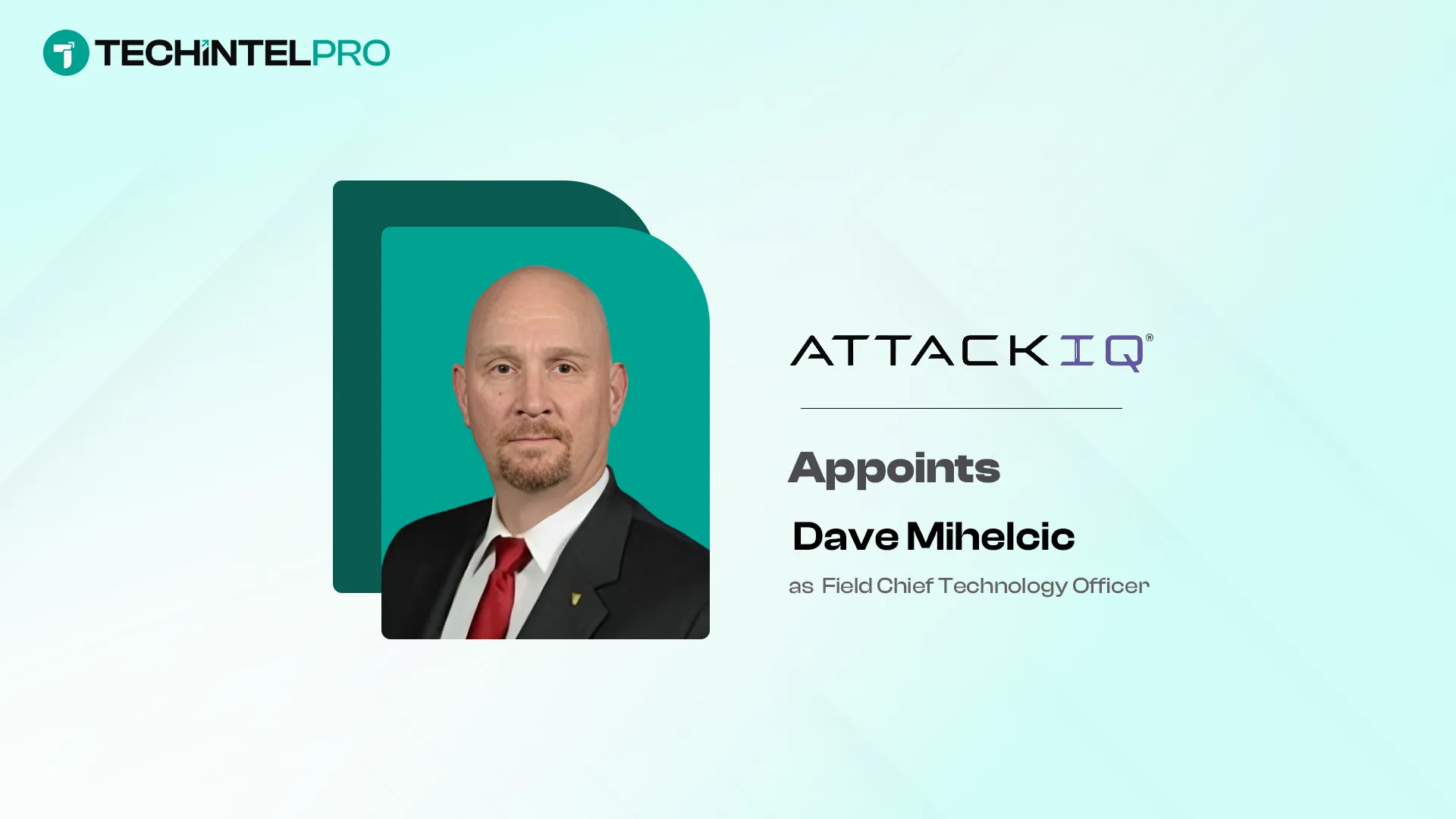 AttackIQ Names Dave Mihelcic Field CTO - Federal