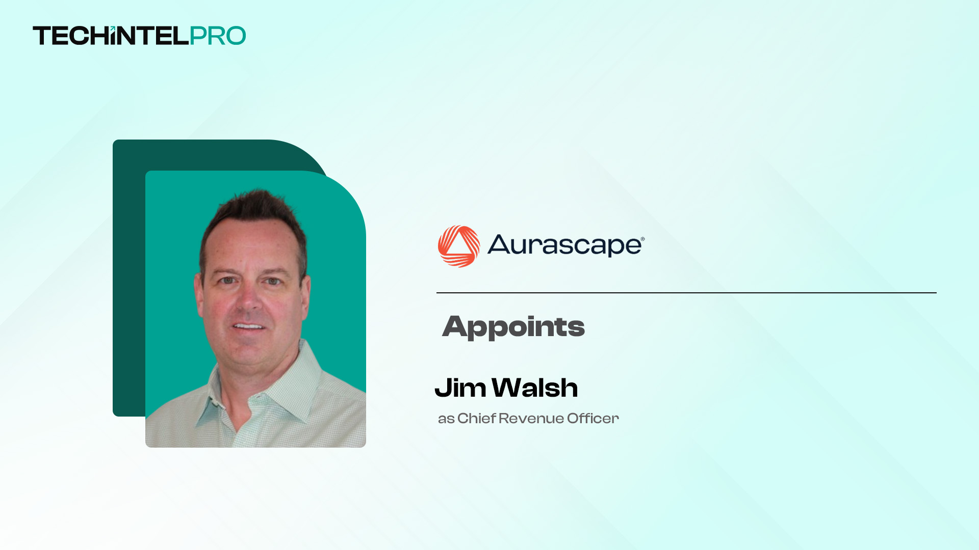 Aurascape Appoints Jim Walsh as CRO to Accelerate AI Security Growth