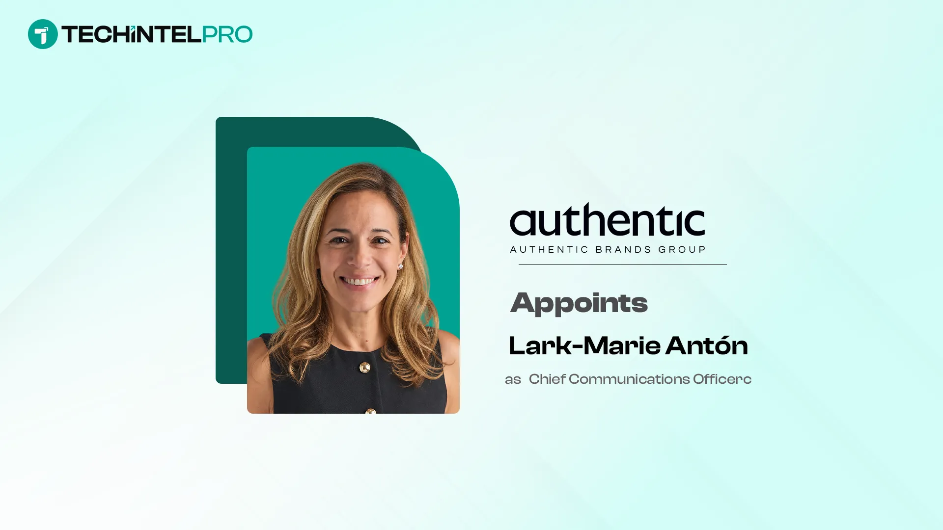 Authentic Brands Group Appoints Lark-Marie Antón as CCO