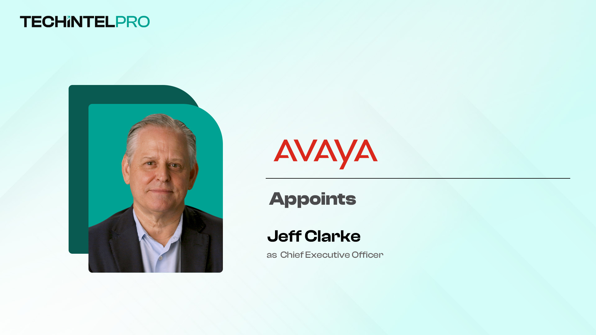 Avaya Appoints Jeff Clarke as CEO; Patrick Dennis Becomes Executive Chair
