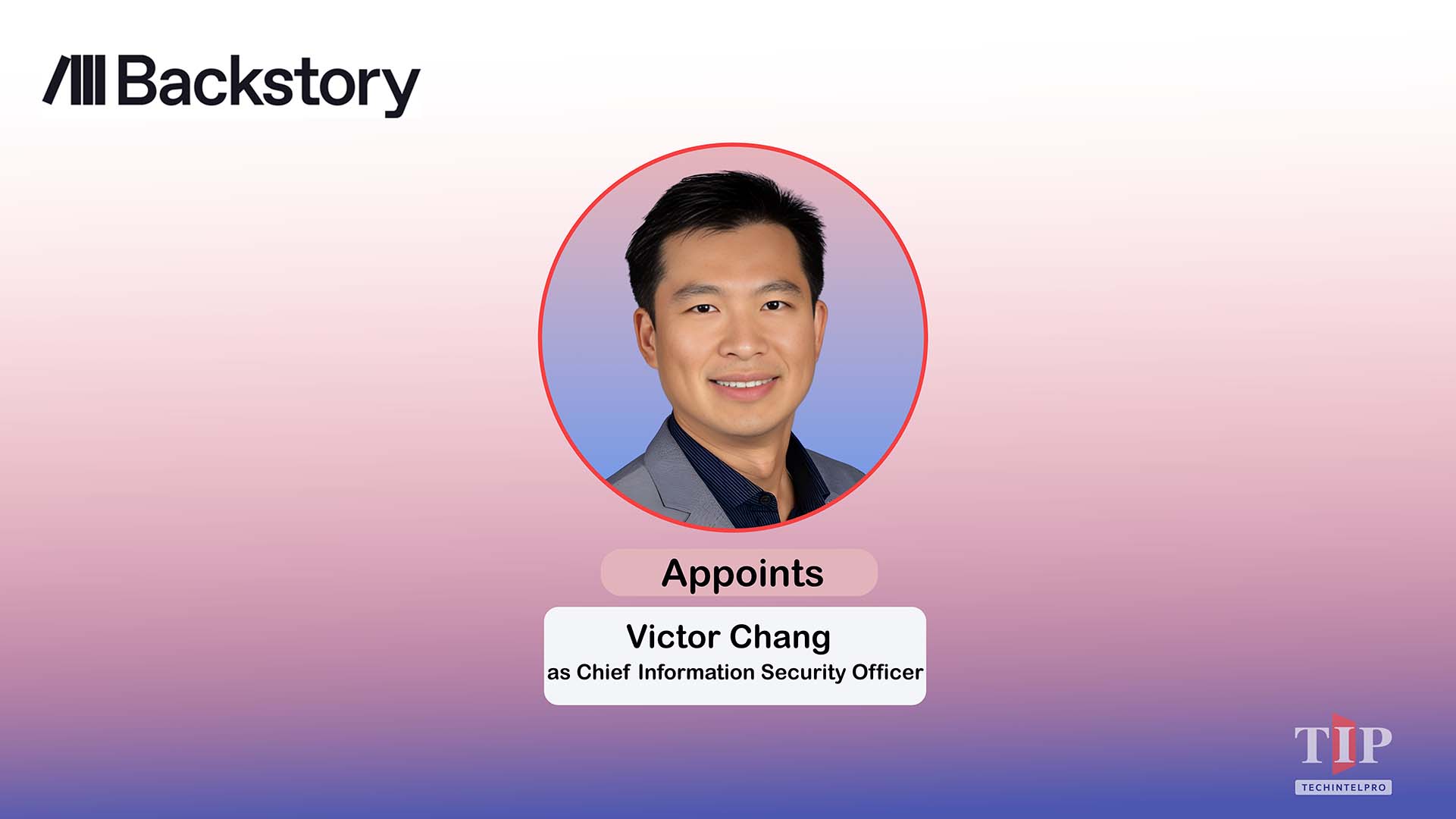 Backstory Appoints Victor Chang as Chief Information Security Officer