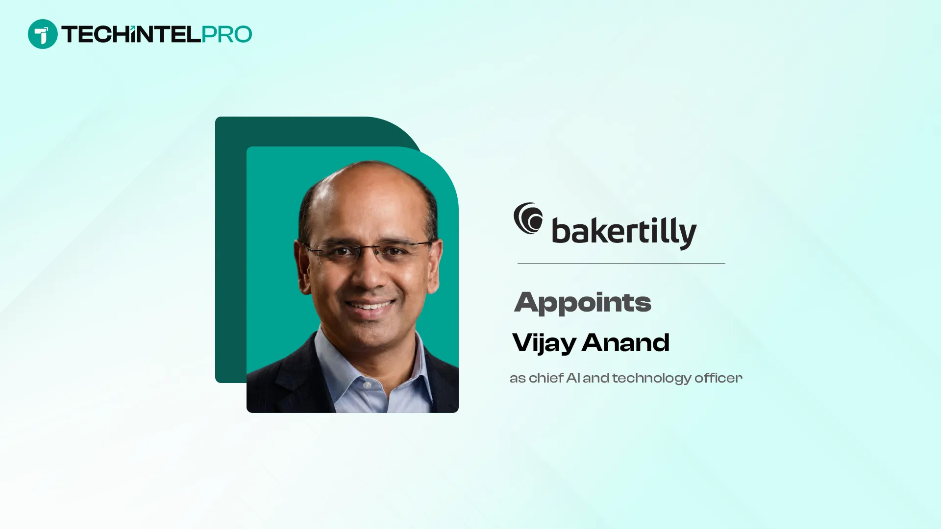 Baker Tilly Names Vijay Anand Chief AI and Technology Officer